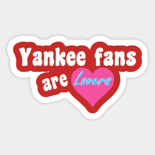 Yankee Fans are Lovers Design Sticker